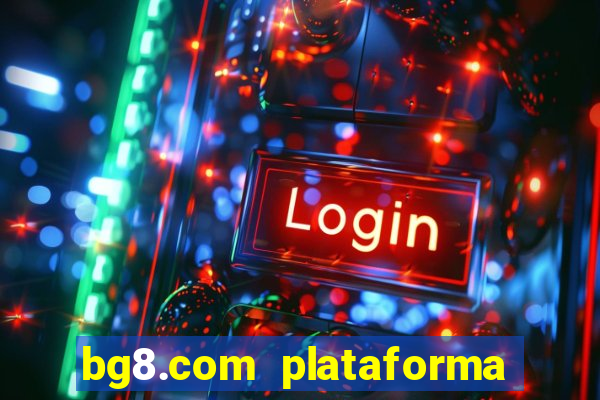 bg8.com plataforma paga mesmo